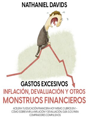 cover image of Gastos excesivos, Inflación, Devaluación y Otros Monstruos Financieros